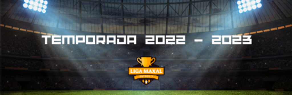 ⚽️ LIGA MAXAL - 1º TEMPORADA ⚽️